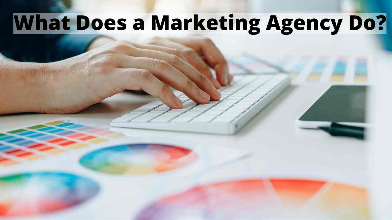 What Does a Marketing Agency Do?